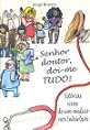 Senhor doutor, doi-me tudo!